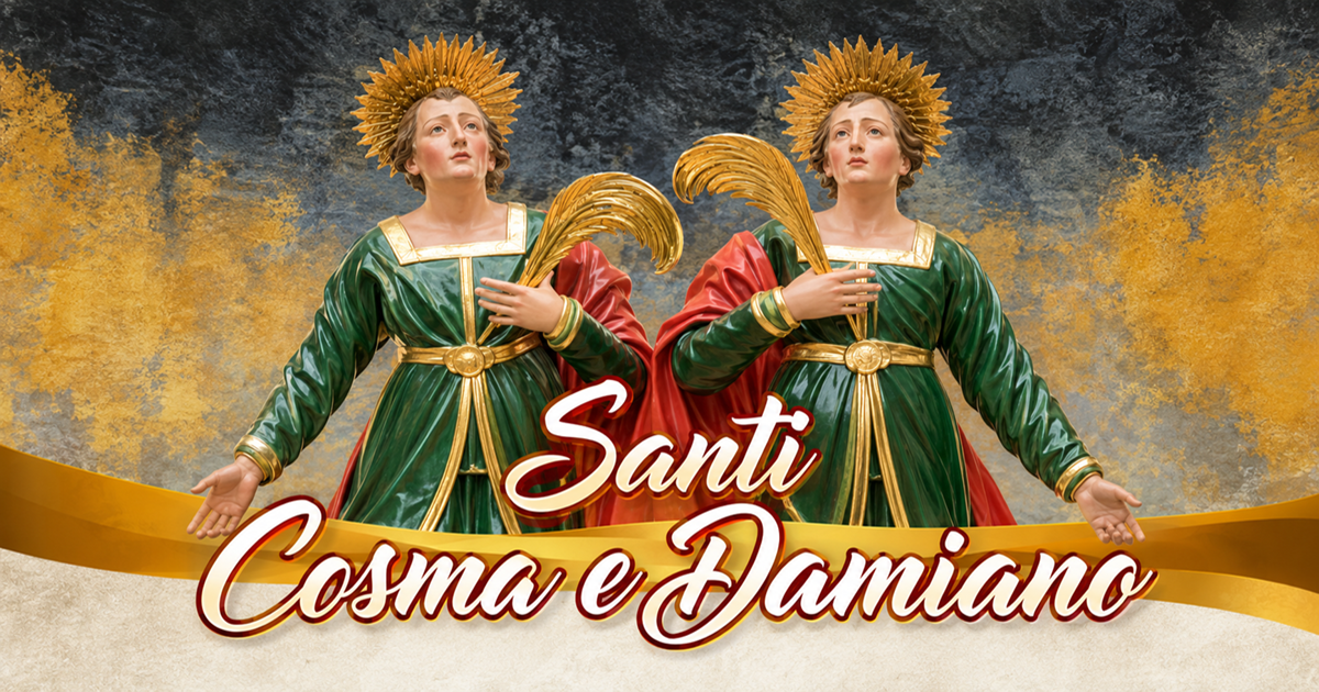 Solennità dei Santi Cosma e Damiano 2026 Solennità dei Santi Cosma e Damiano 2026